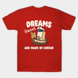 Sweet Dreams Are Made of Cheese, Unique boat trip With Captain Mimiw T-Shirt